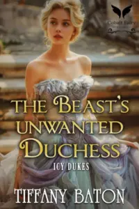 The Beast’s Unwanted Duchess: A Historical Regency Romance Novel (Icy Dukes Book 1)