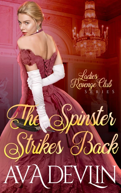 The Spinster Strikes Back: A Slow Burn Regency Romance (Ladies’ Revenge Club Book 1)