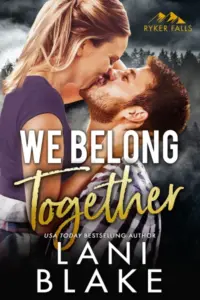 We Belong Together: A Small Town Romance (Ryker Falls Book 7)