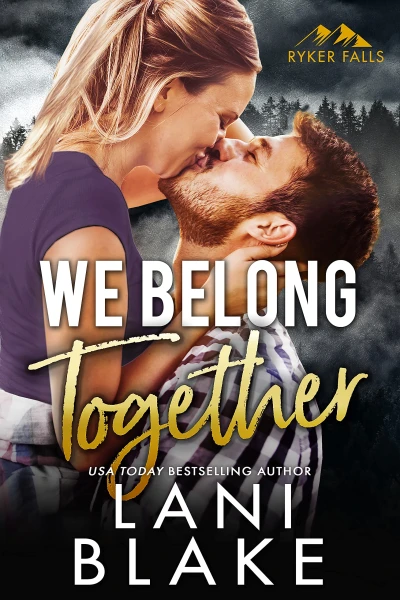 We Belong Together: A Small Town Romance (Ryker Falls Book 7)