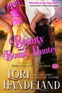 Beauty and the Bounty Hunter: Vengeance, Deception and Redemption in the Old West (Once Upon a Time in the West Book 1)
