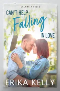Can’t Help Falling In Love: A Calamity Falls Small Town Romance: The Cavanaugh Sisters, Book 2