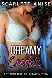 Creamy Credits : An age gap student teacher lactation story (Teachers and Cream)