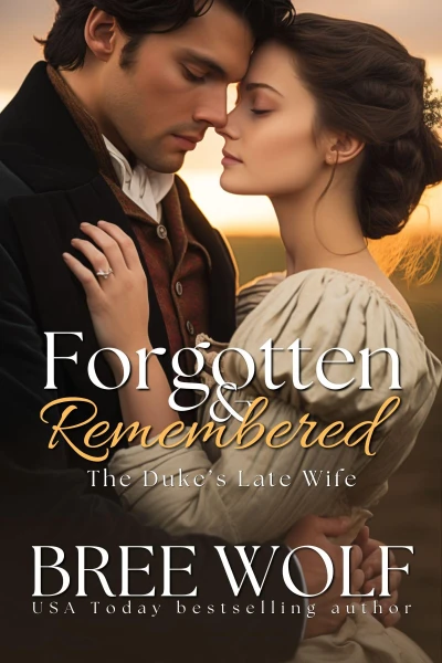 Forgotten & Remembered: The Duke’s Late Wife (Love’s Second Chance Series Book 1)