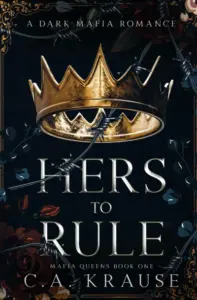 Hers to Rule: A Dark Mafia Romance (Mafia Queens Book 1)