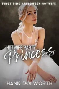 Hotwife Party Princess (Hank Dolworth Standalones)