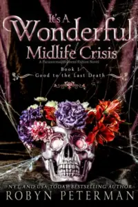 It’s A Wonderful Midlife Crisis : A Paranormal Women’s Fiction Novel: Good To The Last Death Book One