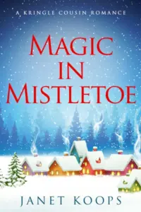 Magic in Mistletoe (Kringle Cousin Romance Book 1)