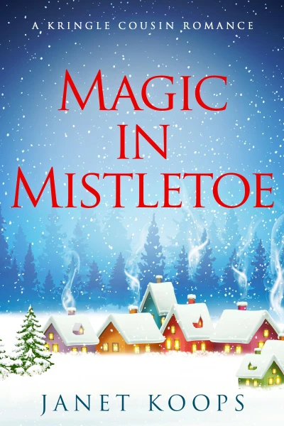 Magic in Mistletoe (Kringle Cousin Romance Book 1)