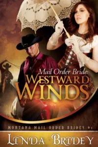 Mail Order Bride: Westward winds: A Clean Historical Cowboy Romance (Montana Mail Order Brides Book 1)