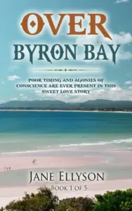 Over Byron Bay: Love lost – Love found (Northern Rivers Book 1)