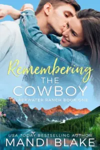 Remembering the Cowboy: A Contemporary Christian Romance (Blackwater Ranch Book 1)