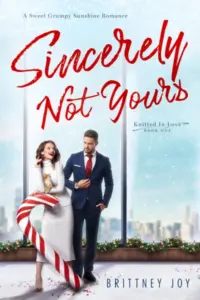 Sincerely Not Yours: A Sweet Grumpy Sunshine Romance (Knitted in Love Book 1)
