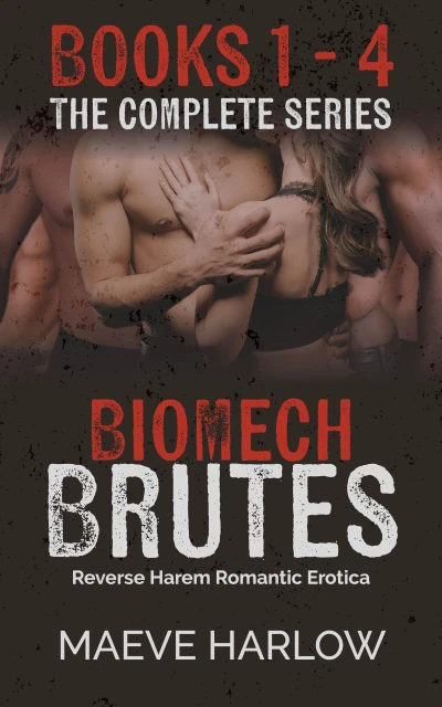 The BioMech Brutes Complete Series: Reverse Harem Romantic Erotica