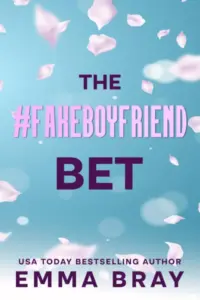 The #FakeBoyfriend Bet: A Fake Relationship Romance (Fauxmance Files)
