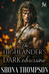 The Highlander’s Dark Obsession: Scottish Forced Proximity Romance (Kilted Kisses Book 3)