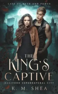 The King’s Captive: Magiford Supernatural City (Gate of Myth and Power Book 1)