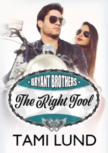 The Right Tool: A Brother’s Ex, Fake Relationship Romance (Bryant Brothers Book 3)