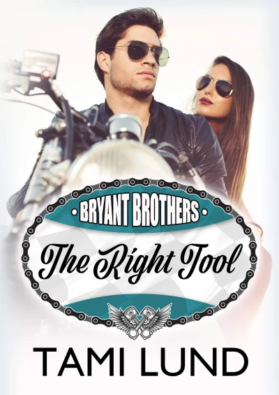 The Right Tool: A Brother’s Ex, Fake Relationship Romance (Bryant Brothers Book 3)