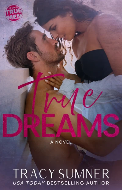 True Dreams: An enemies to lovers, small town, single brother, ’90s retro romance (True Men Book 2)
