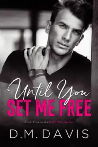 Until You Set Me Free: Brother’s Best Friend Romance