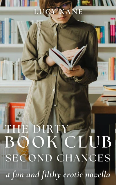 The Dirty Book Club – Second Chances: A Fun And Filthy Erotic Novella