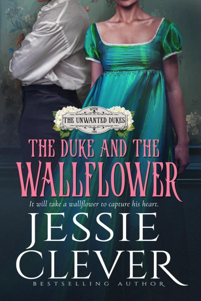 The Duke and the Wallflower (The Unwanted Dukes Book 1)