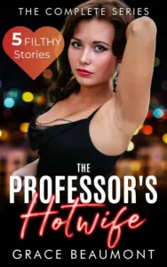 The Professor’s Hotwife: 5 MFM Older Woman Younger Man Wife Sharing Shorts (Older Woman Younger Man Hotwife Collections)