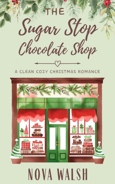 The Sugar Stop Chocolate Shop: A Cozy Christmas Romance (Maple Grove)