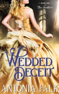 Wedded Deceit: A Steamy Victorian Fake Engagement Romance (The Sedleys Book 1)