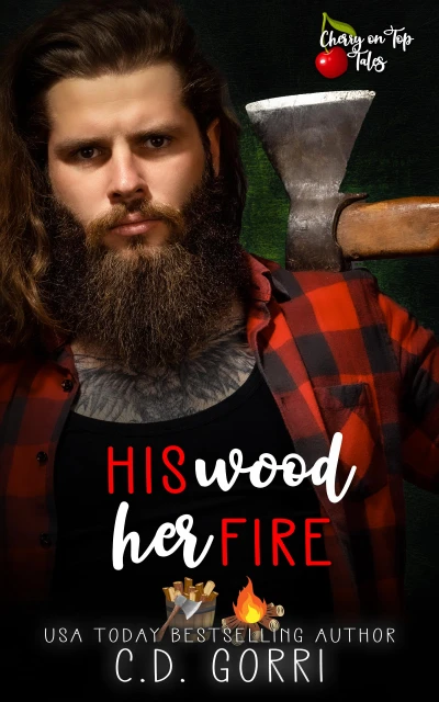 His Wood Her Fire: A Steamy Short Contemporary Romance (Cherry On Top Tales Book 6)