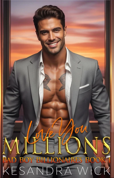 Love You Millions: A Steamy Enemies to Lovers Forced Proximity Second Chance Romance (Bad Boy Billionaires Book 1)