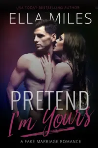 Pretend I’m Yours: A Fake Marriage Romance