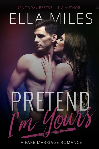 Pretend I’m Yours: A Fake Marriage Romance