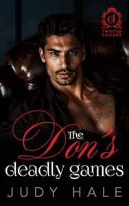The Don’s Deadly Games: An Enemies To Lovers Dark Mafia Romance (Twisted Saviors)
