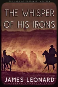 The Whisper of His Irons: A Western Frontier Story