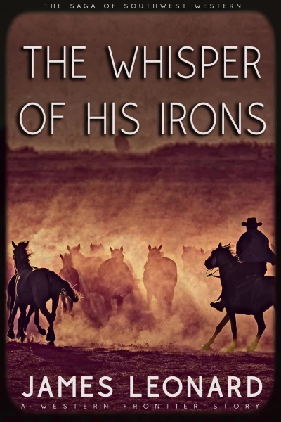 The Whisper of His Irons: A Western Frontier Story