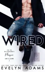 Wired (For The Billionaire’s Pleasure Book 1)