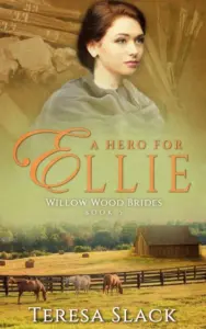 A Hero for Ellie: A Sweet Inspirational Historical Western Romance (Willow Wood Brides Book 5)