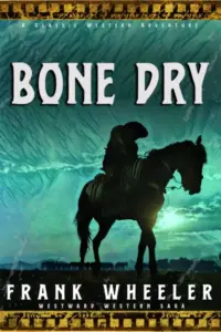 Bone Dry : A Classic Western Adventure