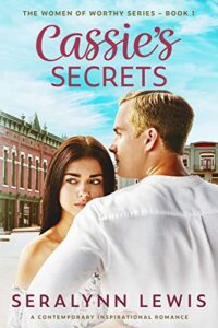 Cassie’s Secrets: A Small Town Second Chance Romance (Women of Worthy Book 1)