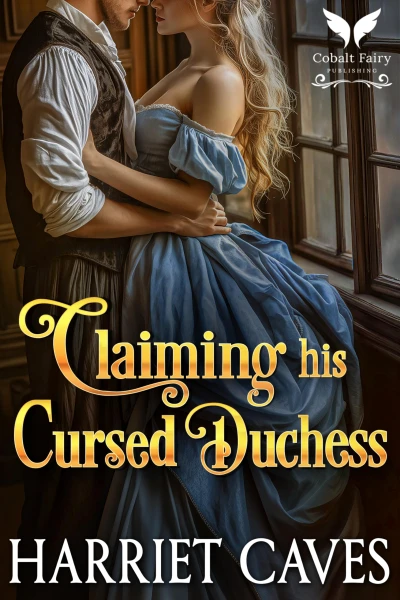 Claiming his Cursed Duchess: A Historical Regency Romance Novel (Cursed Brides Book 2)
