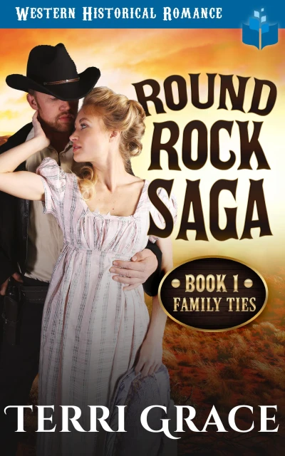 Family Ties: Western Historical Romance (Round Rock Saga Book 1)
