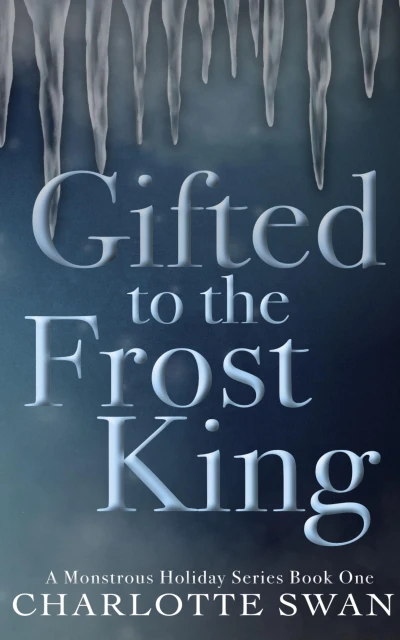 Gifted to the Frost King: A Monstrous Holiday Series Book One