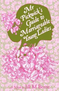 Mr. Pickwick’s Guide to Marriageable Young Ladies (Love from London Book 1)