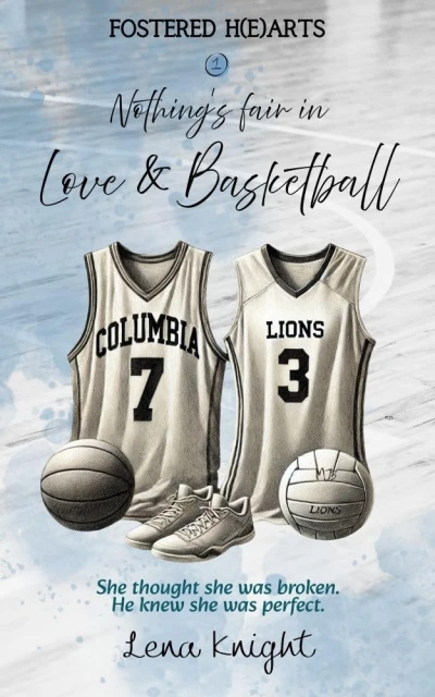 Nothing’s fair in Love & Basketball (Fostered H(e)arts Book 1)