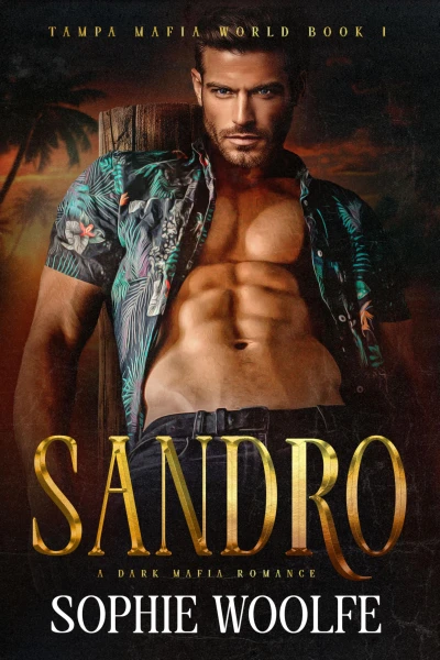 Sandro: A Dark Mafia Romance: Tampa Mafia World Book 1