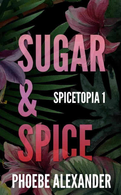 Sugar & Spice (Spicetopia Book 1)