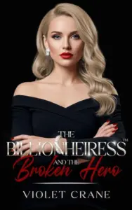 The Billionheiress and the Broken Hero (The Billionheiress™️Series)