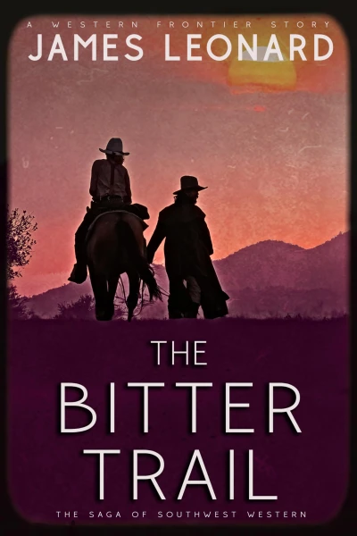 The Bitter Trail : A Western Frontier Story